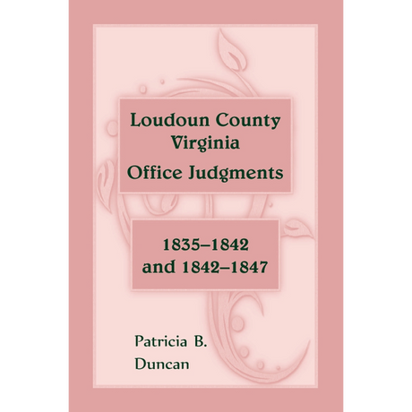 Loudoun County, Virginia Office Judgments: 1835-1842 and 1842-1847
