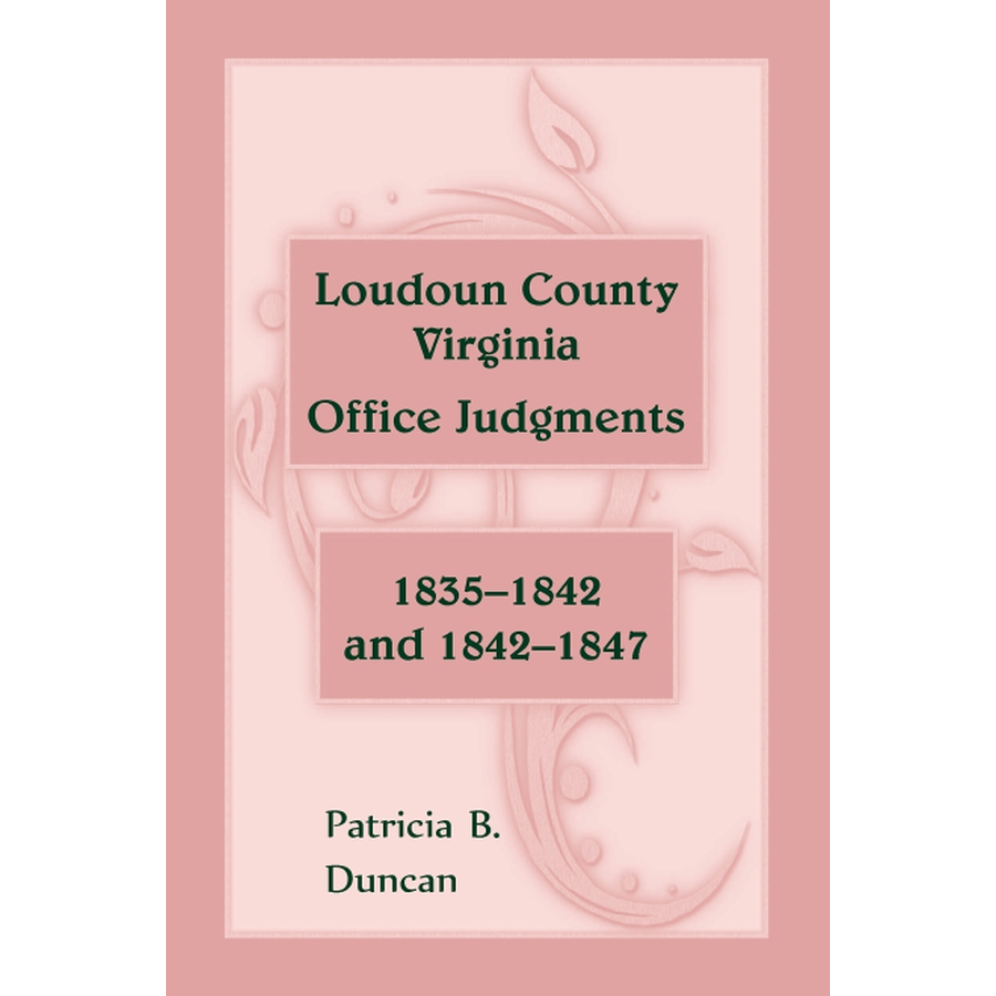 Loudoun County, Virginia Office Judgments: 1835-1842 and 1842-1847