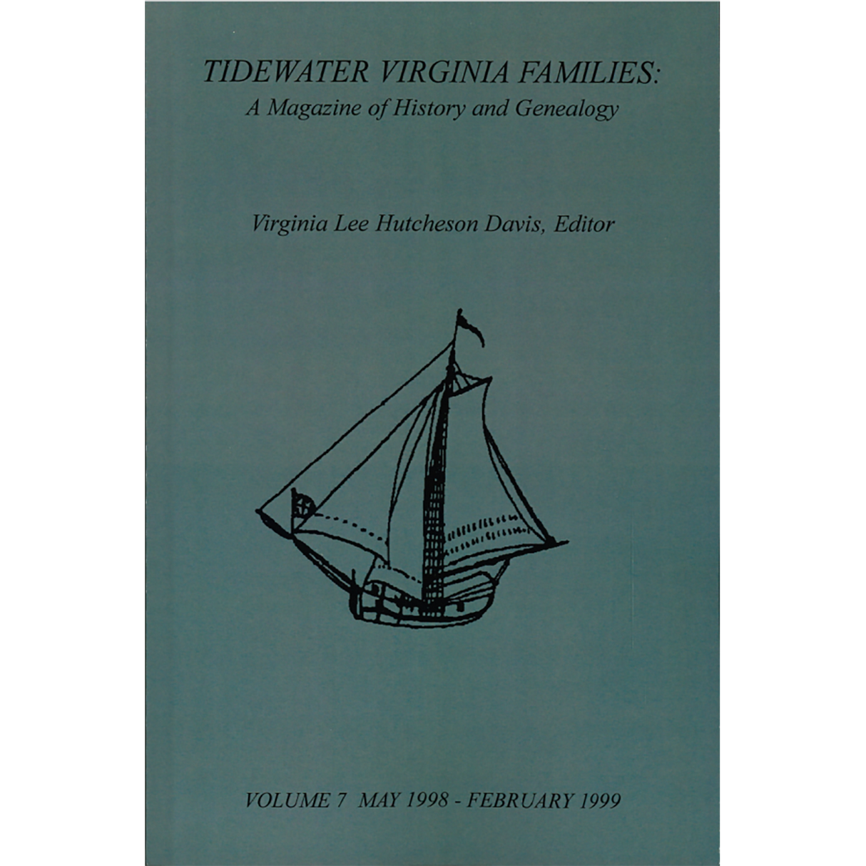 Tidewater Virginia Families: A Magazine of History and Genealogy Volume 7 May 1998-February 1999
