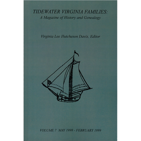 Tidewater Virginia Families: A Magazine of History and Genealogy Volume 7 May 1998-February 1999
