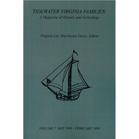 Tidewater Virginia Families: A Magazine of History and Genealogy Volume 7 May 1998-February 1999