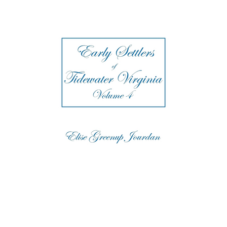 Early Settlers of Tidewater Virginia, Volume 4