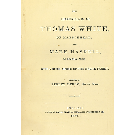 The Descendants of Thomas White, of Marblehead, and Mark Haskell, of Beverly, Mass. (With a Brief Notice of the Coombs Family)