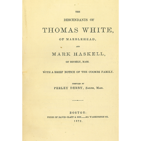 The Descendants of Thomas White, of Marblehead, and Mark Haskell, of Beverly, Mass. (With a Brief Notice of the Coombs Family)