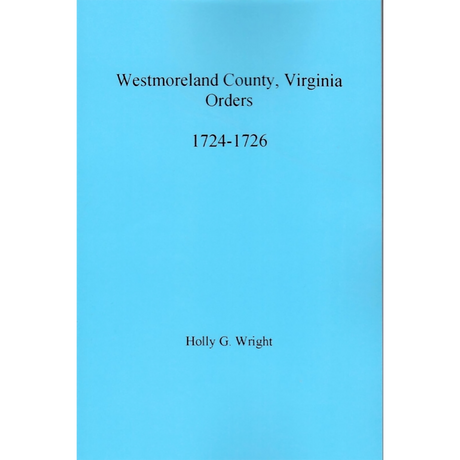 Westmoreland County, Virginia Orders, 1724-1726