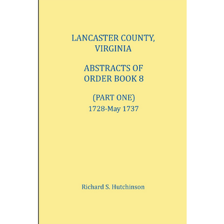 Lancaster County, Virginia Abstracts of Order Book 8 (Part 1), 1728-1737
