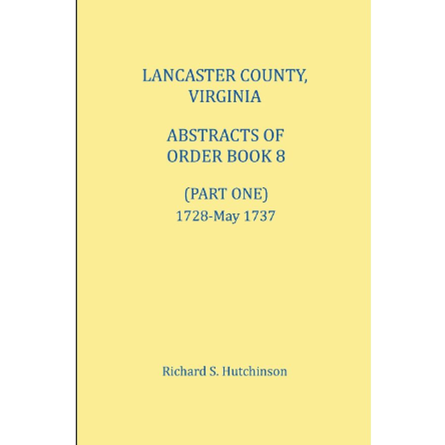 Lancaster County, Virginia Abstracts of Order Book 8 (Part 1), 1728-1737