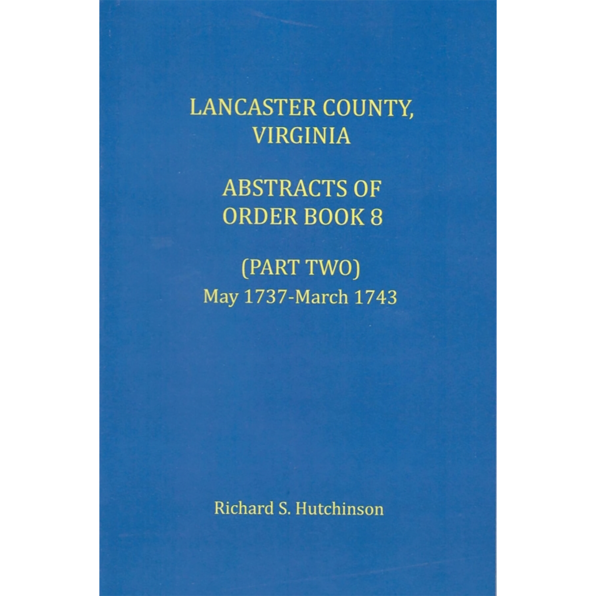 Lancaster County, Virginia Abstracts of Order Book 8 (Part 2) 1737-1743