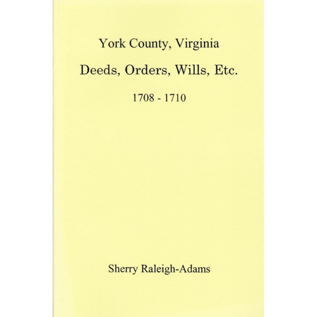 York County, Virginia Deeds, Orders, Wills, etc., 1708-1710