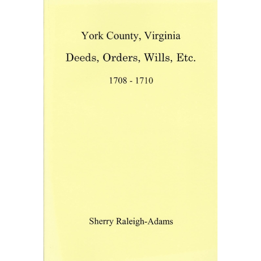 York County, Virginia Deeds, Orders, Wills, etc., 1708-1710