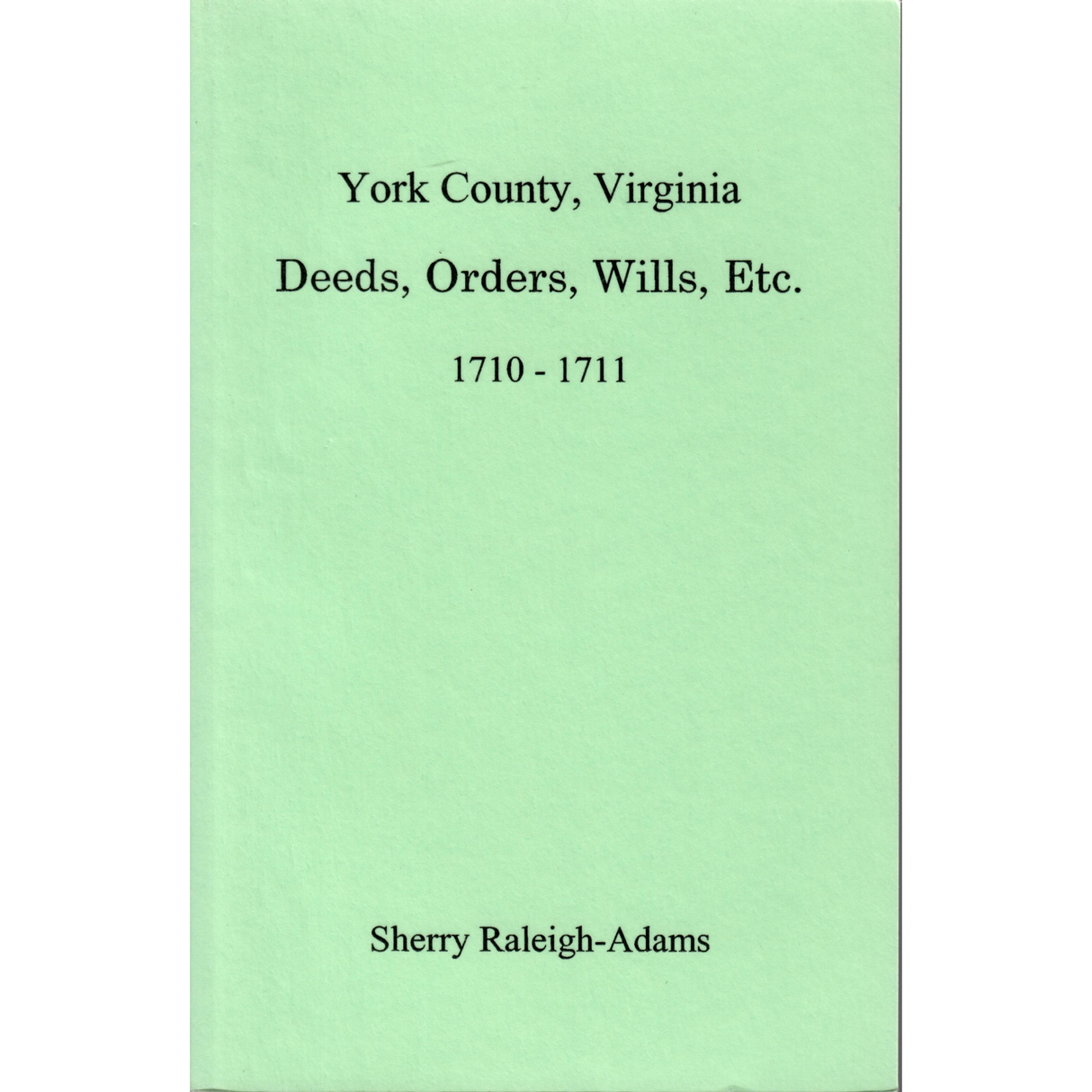 York County, Virginia Deeds, Orders, Wills, etc., 1710-1711