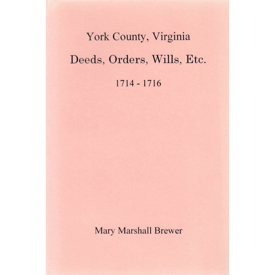 York County, Virginia Deeds, Orders, Wills, etc., 1714-1716