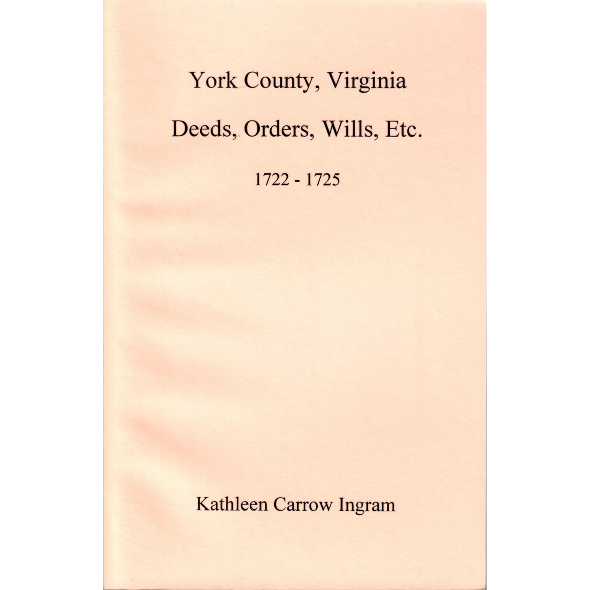 York County, Virginia Deeds, Orders, Wills, etc., 1722-1725