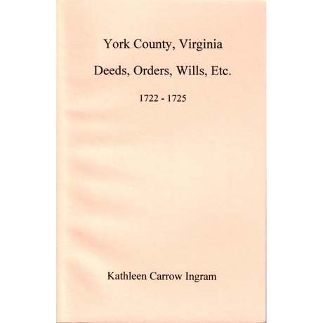 York County, Virginia Deeds, Orders, Wills, etc., 1722-1725
