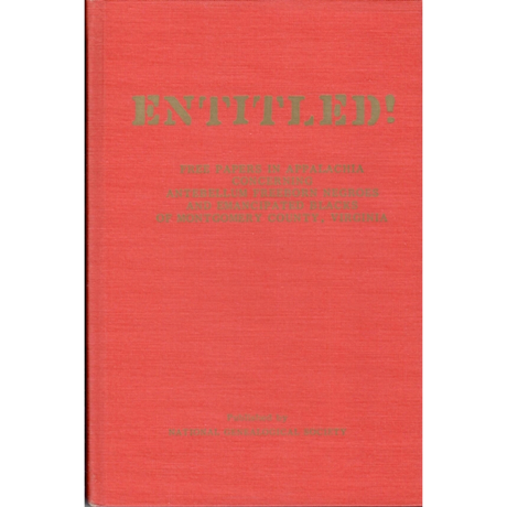 Entitled! Free Papers in Appalachia Concerning Antebellum Freeborn Negroes and Emancipated Blacks of Montgomery County, Virginia