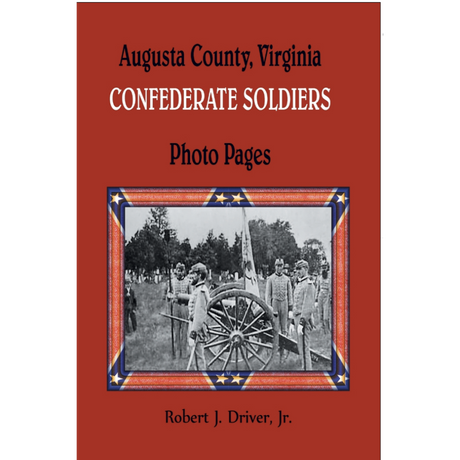 Augusta County, Virginia Confederate Soldiers: Photo Pages