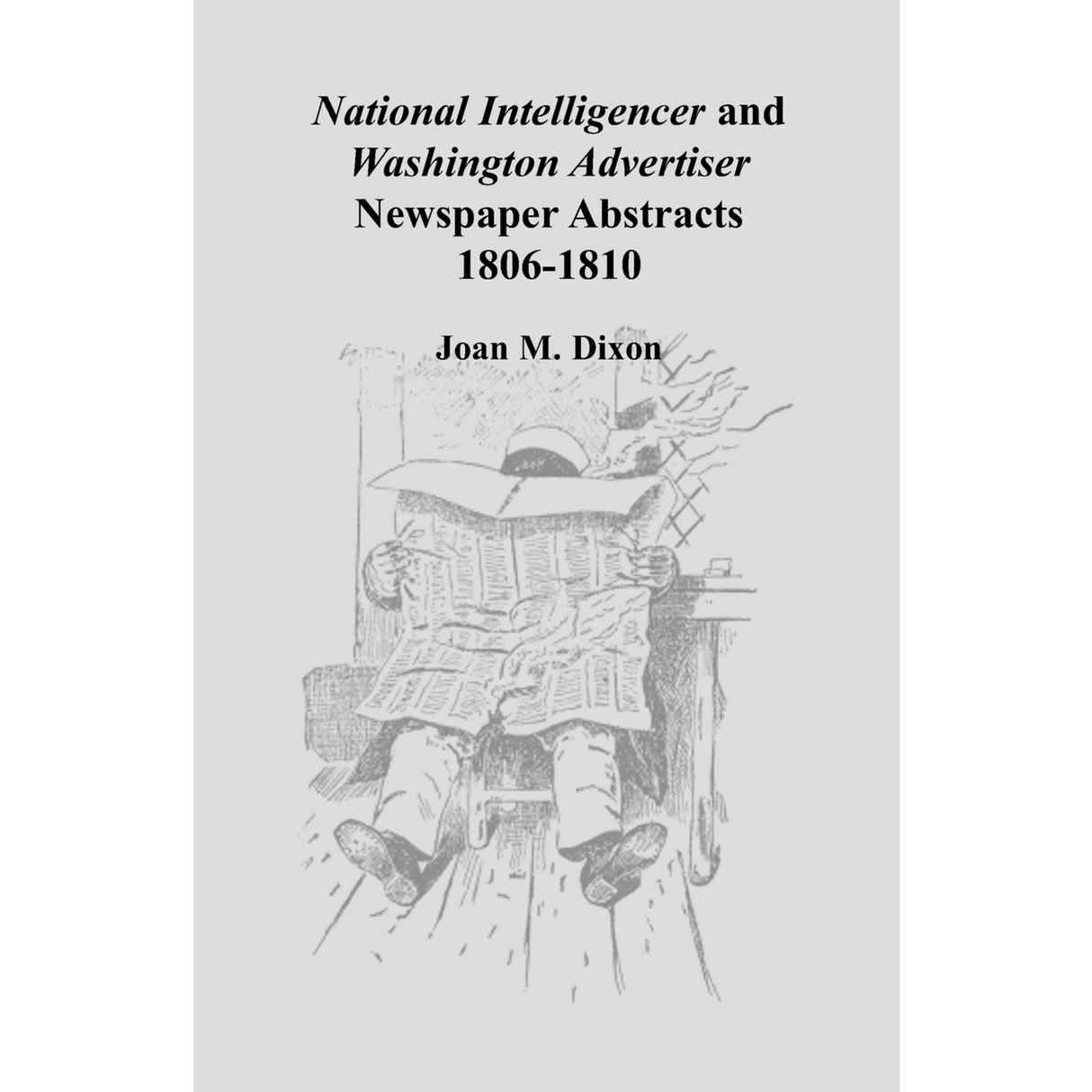 National Intelligencer and Washington Advertiser Newspaper Abstracts, 1806-1810