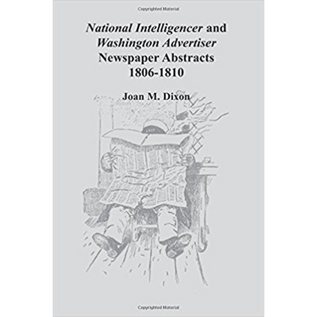 National Intelligencer and Washington Advertiser Newspaper Abstracts, 1806-1810