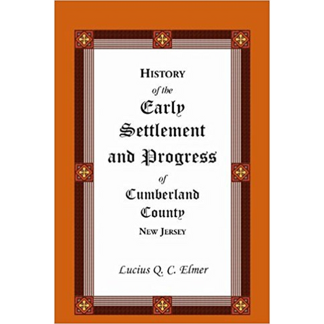 History of the Early Settlement and Progress of Cumberland County, New Jersey