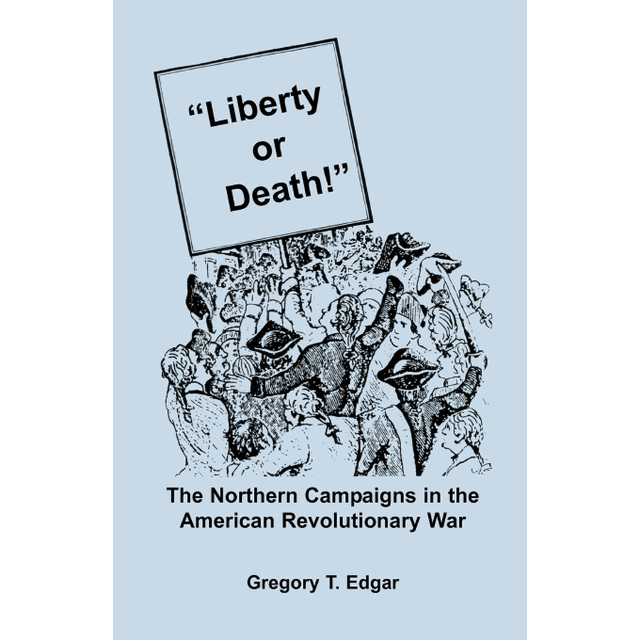 "Liberty or Death!" The Northern Campaigns in the American Revolutionary War