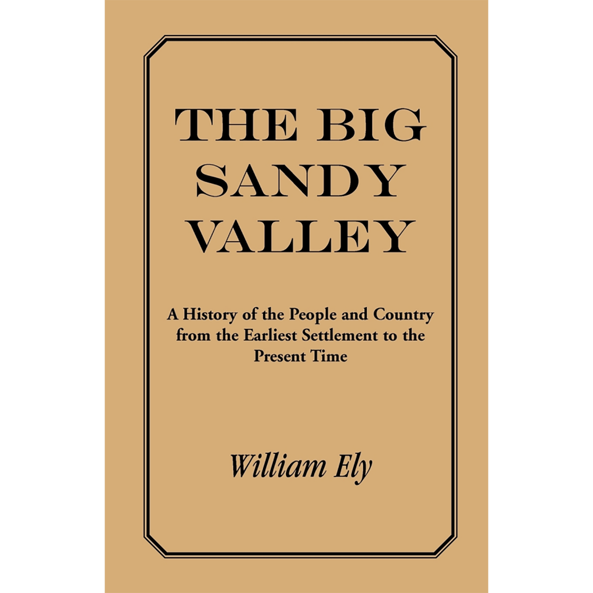 The Big Sandy Valley: A History of the People and Country from the Earliest Settlement to the Present