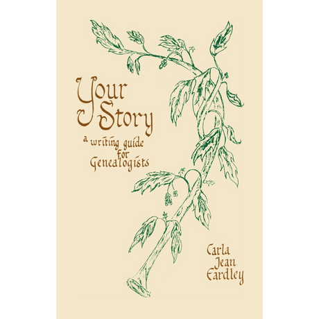 Your Story: A Writing Guide For Genealogists