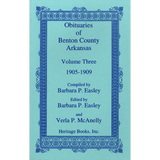 Obituaries of Benton County, Arkansas, Volume 3, 1905-1909