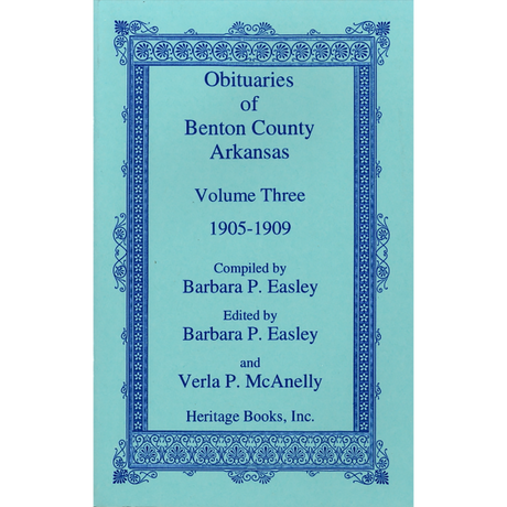 Obituaries of Benton County, Arkansas, Volume 3, 1905-1909