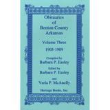 Obituaries of Benton County, Arkansas, Volume 3, 1905-1909