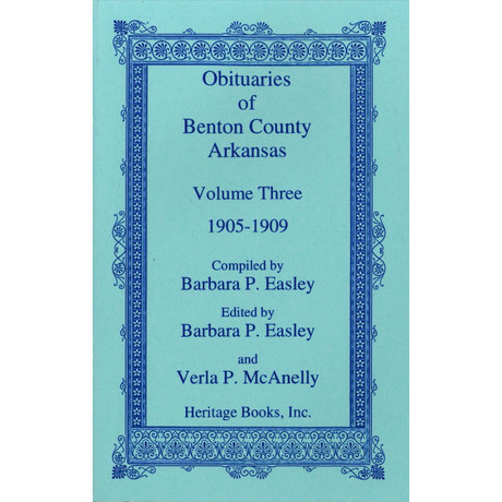 Obituaries of Benton County, Arkansas, Volume 3, 1905-1909