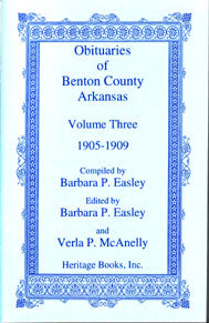 Obituaries of Benton County, Arkansas: Volume 3, 1905-1909