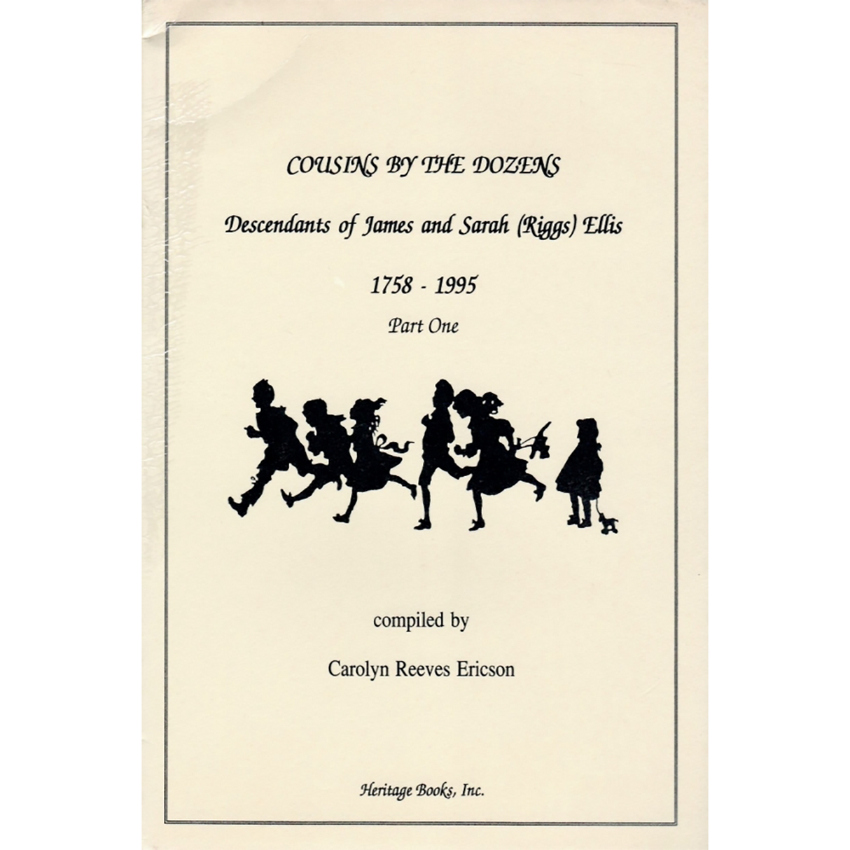 Cousins by the Dozens: Descendants of James and Sarah (Riggs) Ellis, 1758-1995 [2 volumes]