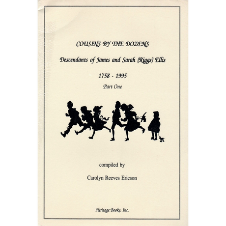 Cousins by the Dozens: Descendants of James and Sarah (Riggs) Ellis, 1758-1995 [2 volumes]