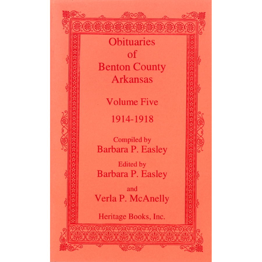 Obituaries of Benton County, Arkansas, Volume 5, 1914-1918