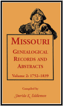 Missouri Genealogical Records and Abstracts, Volume 2: 1752-1839