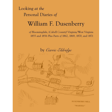 Looking at the Personal Diaries of William F. Dusenberry of Bloomingdale [Cabell County, West Virginia]