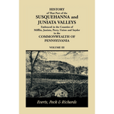 History of that Part of the Susquehanna and Juniata Valleys, Volume 3