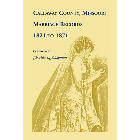 Callaway County, Missouri, Marriage Records 1821 to 1871