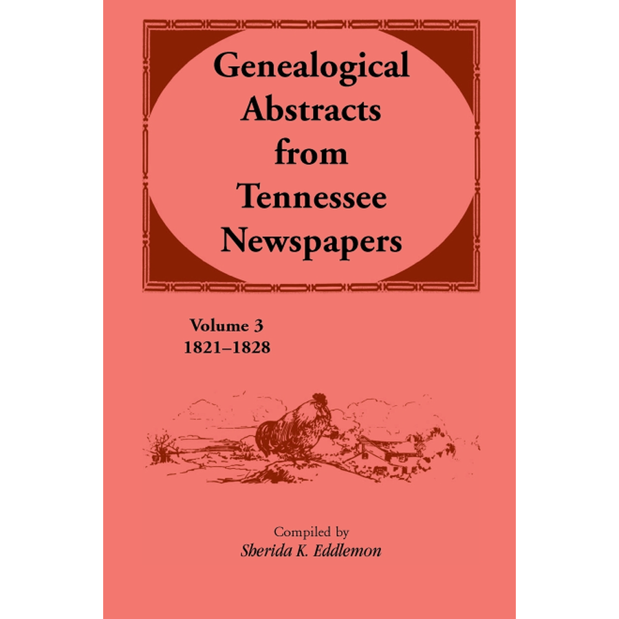 Genealogical Abstracts From Tennessee Newspapers 1821-1828