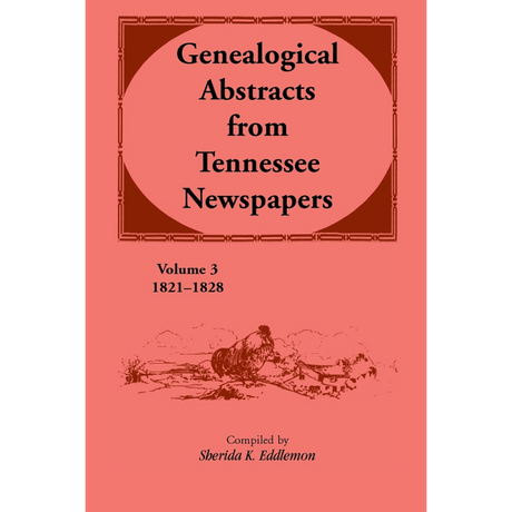 Genealogical Abstracts From Tennessee Newspapers 1821-1828