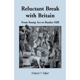 Reluctant Break with Britain: From Stamp Act to Bunker Hill