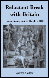 Reluctant Break with Britain: From Stamp Act to Bunker Hill