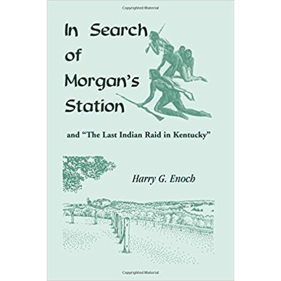 In Search of Morgan's Station and "The Last Indian Raid in Kentucky"