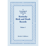 A Genealogical Collection of Kentucky Birth and Death Records, Volume 1