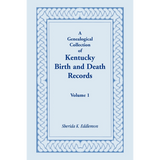 A Genealogical Collection of Kentucky Birth and Death Records, Volume 1