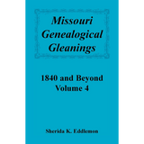 Missouri Genealogical Gleanings 1840 and Beyond, Volume 4