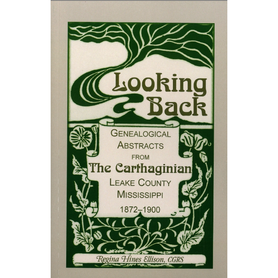 Looking Back: Genealogical Abstracts from "The Carthaginian", Leake County, Mississippi, 1872-1900