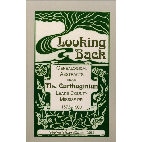 Looking Back: Genealogical Abstracts from "The Carthaginian", Leake County, Mississippi, 1872-1900