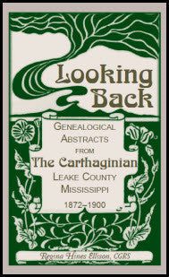 Looking Back: Genealogical Abstracts from The Carthaginian, Leake County, Mississippi, 1872-1900