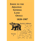 Index to the Arkansas General Land Office 1820-1907, Volume 3
